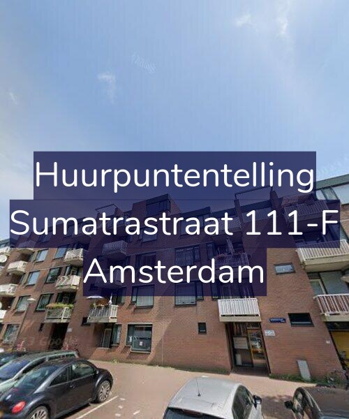 Foto gevel Huurpuntentelling voor Sumatrastraat 111-F, Amsterdam