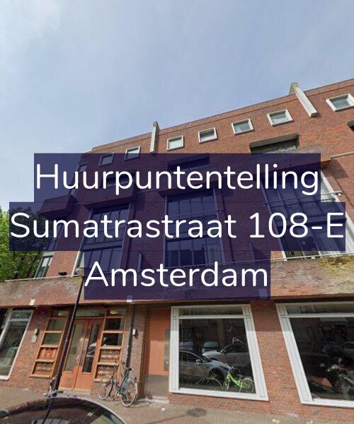 Foto gevel Huurpuntentelling voor Sumatrastraat 108-E, Amsterdam