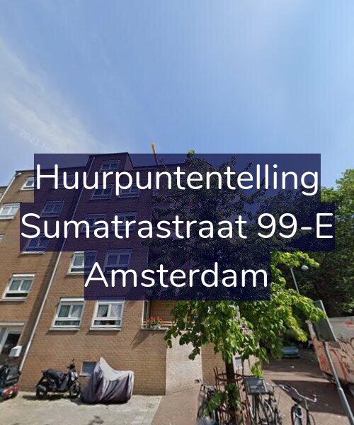 Foto gevel Huurpuntentelling voor Sumatrastraat 99-E, Amsterdam