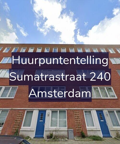 Foto gevel Huurpuntentelling voor Sumatrastraat 240, Amsterdam