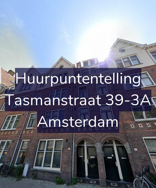 Foto gevel Huurpuntentelling voor Tasmanstraat 39-3A, Amsterdam