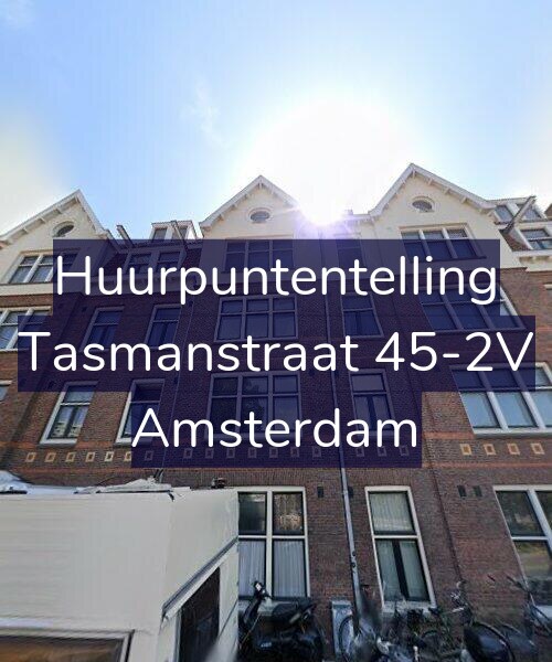 Foto gevel Huurpuntentelling voor Tasmanstraat 45-2V, Amsterdam