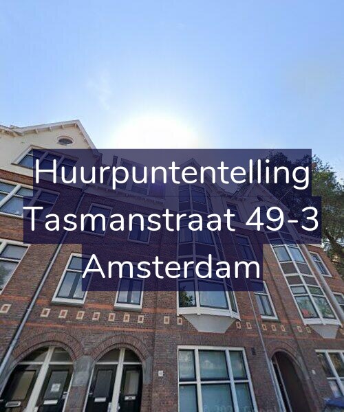 Foto gevel Huurpuntentelling voor Tasmanstraat 49-3, Amsterdam