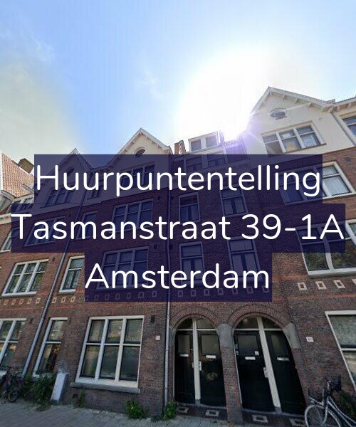 Foto gevel Huurpuntentelling voor Tasmanstraat 39-1A, Amsterdam