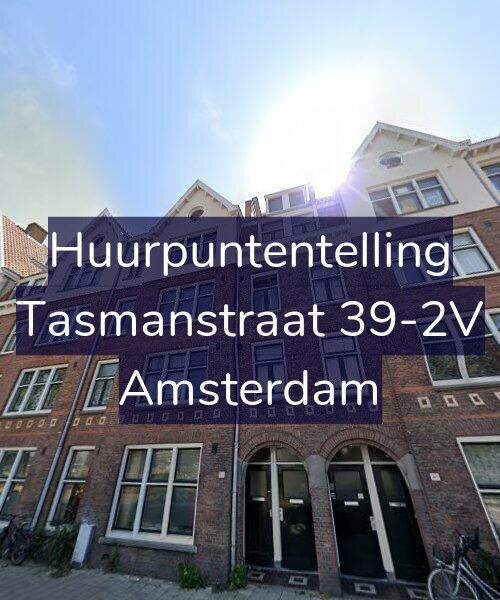 Foto gevel Huurpuntentelling voor Tasmanstraat 39-2V, Amsterdam