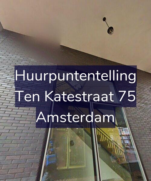 Foto gevel Huurpuntentelling voor Ten Katestraat 75, Amsterdam