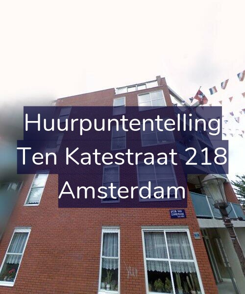 Foto gevel Huurpuntentelling voor Ten Katestraat 218, Amsterdam