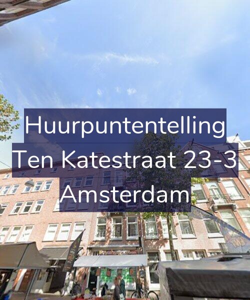 Foto gevel Huurpuntentelling voor Ten Katestraat 23-3, Amsterdam