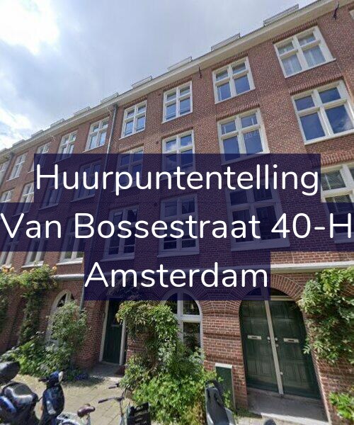 Foto gevel Huurpuntentelling voor Van Bossestraat 40-H, Amsterdam