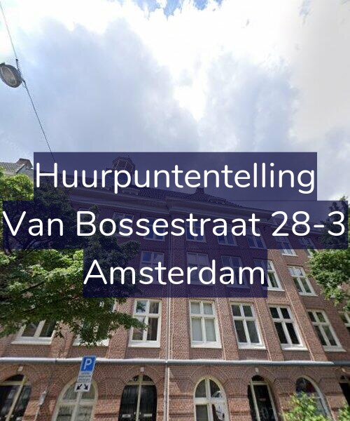 Foto gevel Huurpuntentelling voor Van Bossestraat 28-3, Amsterdam