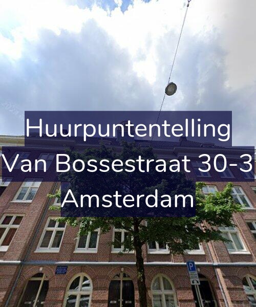 Foto gevel Huurpuntentelling voor Van Bossestraat 30-3, Amsterdam