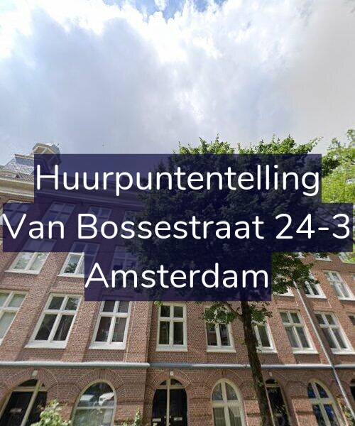 Foto gevel Huurpuntentelling voor Van Bossestraat 24-3, Amsterdam