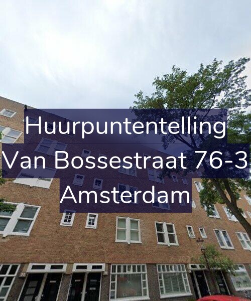 Foto gevel Huurpuntentelling voor Van Bossestraat 76-3, Amsterdam