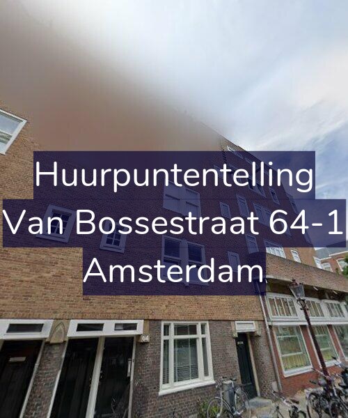 Foto gevel Huurpuntentelling voor Van Bossestraat 64-1, Amsterdam