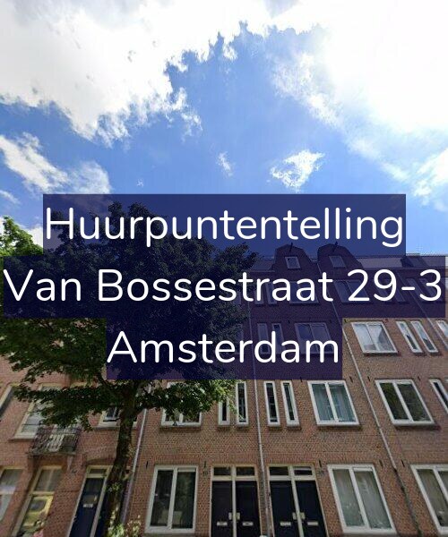 Foto gevel Huurpuntentelling voor Van Bossestraat 29-3, Amsterdam