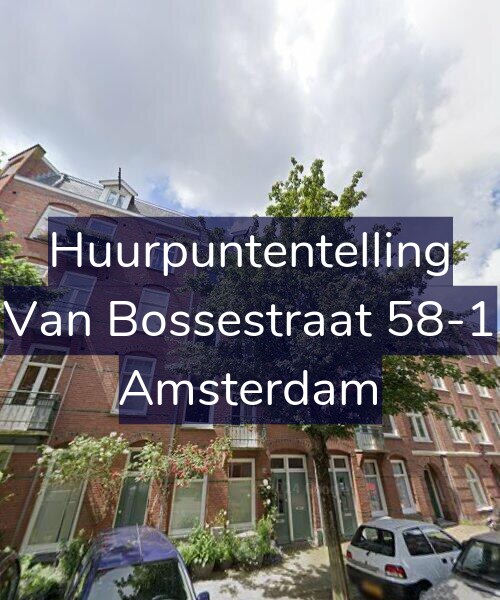 Foto gevel Huurpuntentelling voor Van Bossestraat 58-1, Amsterdam