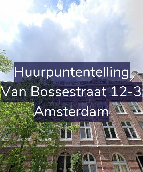 Foto gevel Huurpuntentelling voor Van Bossestraat 12-3, Amsterdam