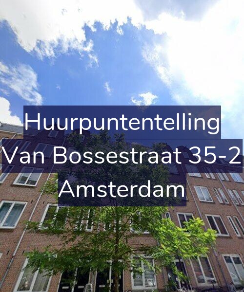 Foto gevel Huurpuntentelling voor Van Bossestraat 35-2, Amsterdam