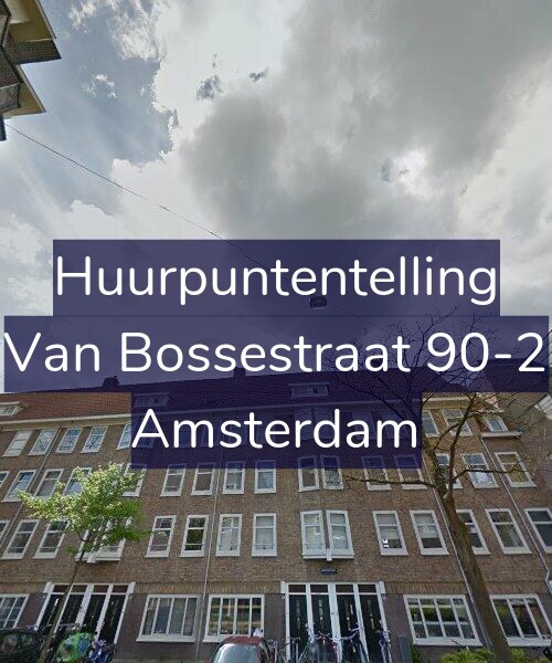 Foto gevel Huurpuntentelling voor Van Bossestraat 90-2, Amsterdam