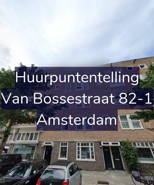 Foto gevel Huurpuntentelling voor Van Bossestraat 82-1, Amsterdam