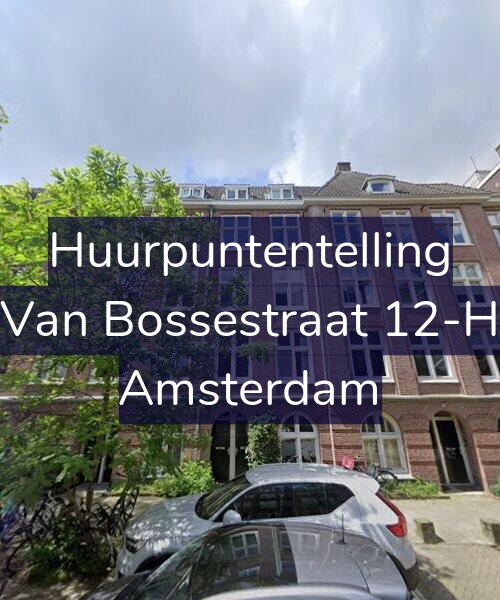 Foto gevel Huurpuntentelling voor Van Bossestraat 12-H, Amsterdam