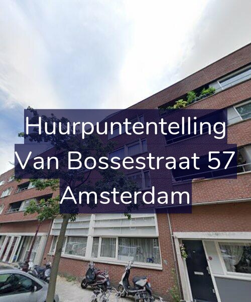 Foto gevel Huurpuntentelling voor Van Bossestraat 57, Amsterdam