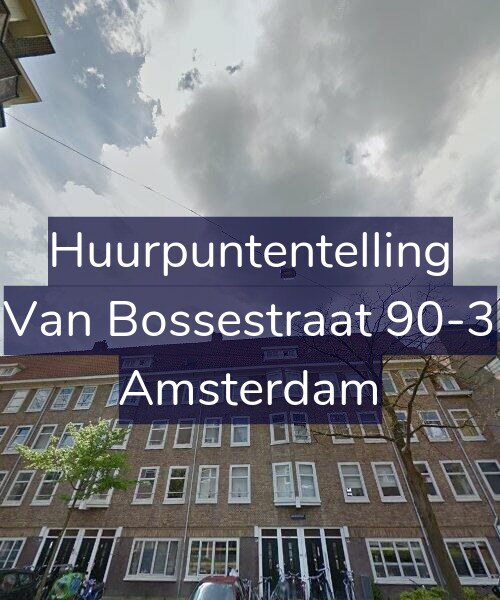Foto gevel Huurpuntentelling voor Van Bossestraat 90-3, Amsterdam