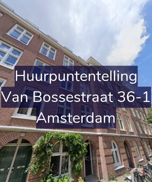 Foto gevel Huurpuntentelling voor Van Bossestraat 36-1, Amsterdam