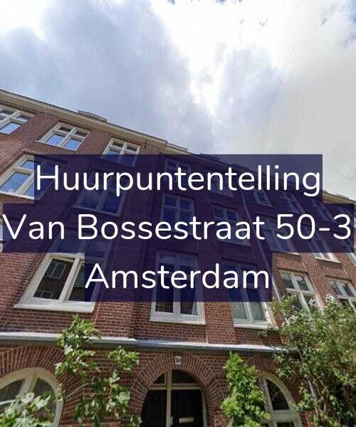 Foto gevel Huurpuntentelling voor Van Bossestraat 50-3, Amsterdam