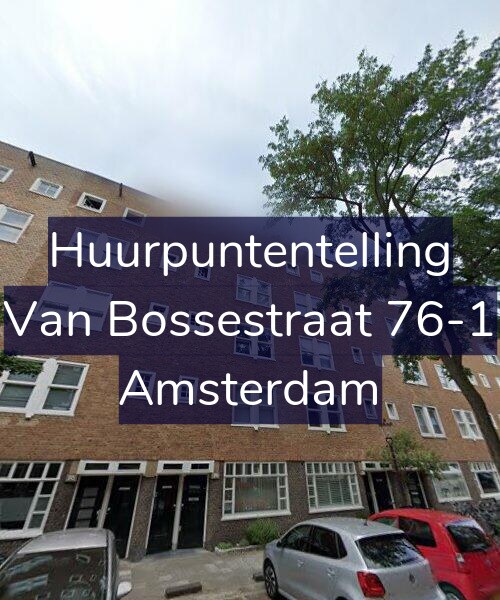 Foto gevel Huurpuntentelling voor Van Bossestraat 76-1, Amsterdam