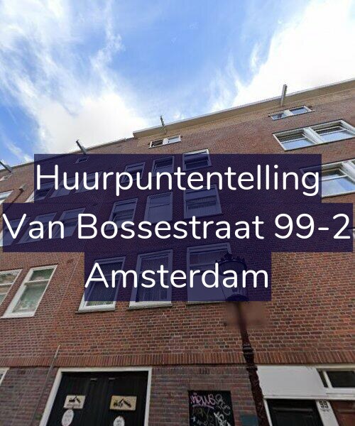 Foto gevel Huurpuntentelling voor Van Bossestraat 99-2, Amsterdam