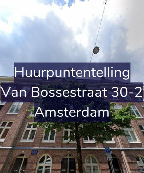 Foto gevel Huurpuntentelling voor Van Bossestraat 30-2, Amsterdam