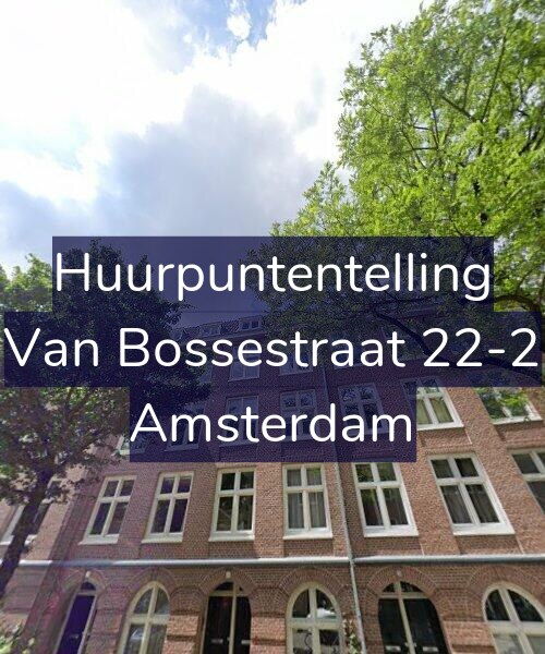 Foto gevel Huurpuntentelling voor Van Bossestraat 22-2, Amsterdam