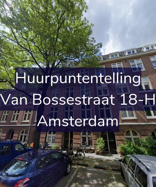 Foto gevel Huurpuntentelling voor Van Bossestraat 18-H, Amsterdam