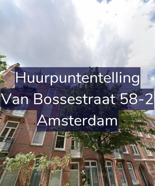 Foto gevel Huurpuntentelling voor Van Bossestraat 58-2, Amsterdam