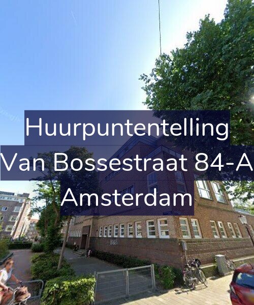Foto gevel Huurpuntentelling voor Van Bossestraat 84-A, Amsterdam