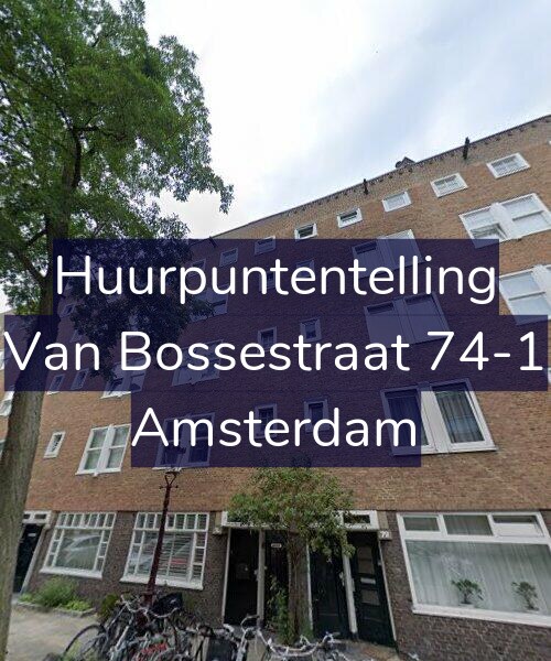 Foto gevel Huurpuntentelling voor Van Bossestraat 74-1, Amsterdam