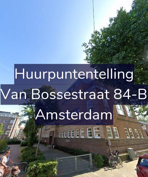 Foto gevel Huurpuntentelling voor Van Bossestraat 84-B, Amsterdam