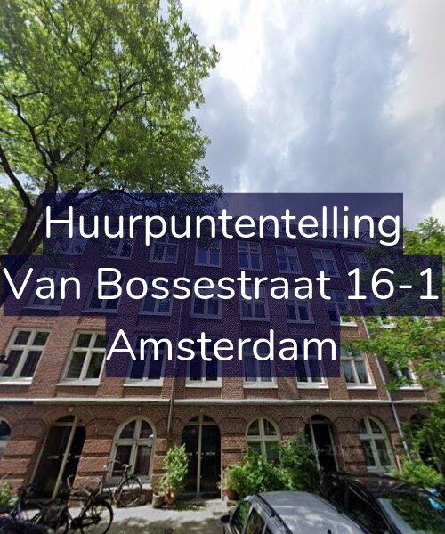 Foto gevel Huurpuntentelling voor Van Bossestraat 16-1, Amsterdam