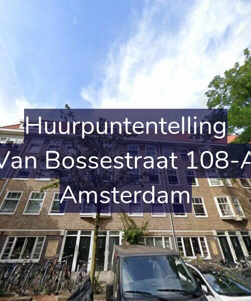 Foto gevel Huurpuntentelling voor Van Bossestraat 108-A, Amsterdam