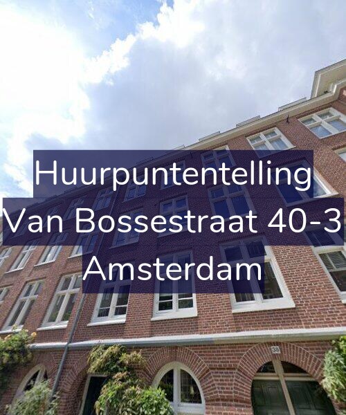 Foto gevel Huurpuntentelling voor Van Bossestraat 40-3, Amsterdam