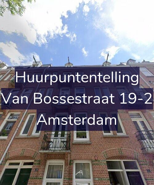 Foto gevel Huurpuntentelling voor Van Bossestraat 19-2, Amsterdam