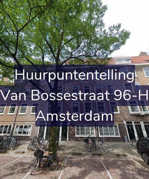 Foto gevel Huurpuntentelling voor Van Bossestraat 96-H, Amsterdam