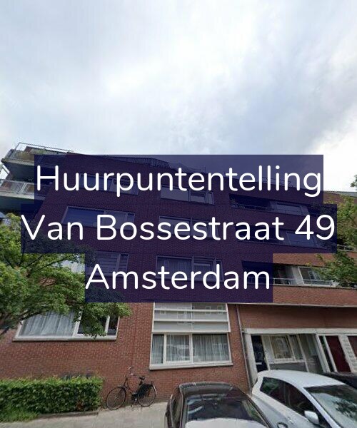 Foto gevel Huurpuntentelling voor Van Bossestraat 49, Amsterdam