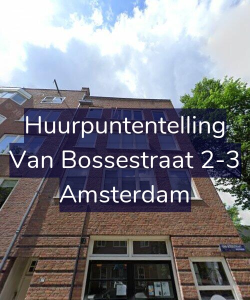 Foto gevel Huurpuntentelling voor Van Bossestraat 2-3, Amsterdam