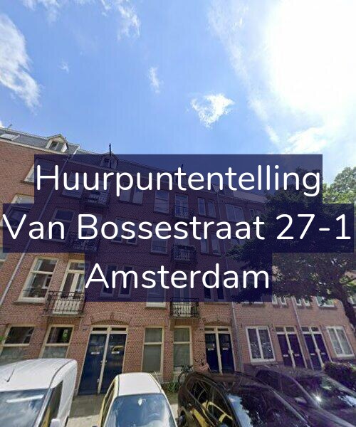 Foto gevel Huurpuntentelling voor Van Bossestraat 27-1, Amsterdam