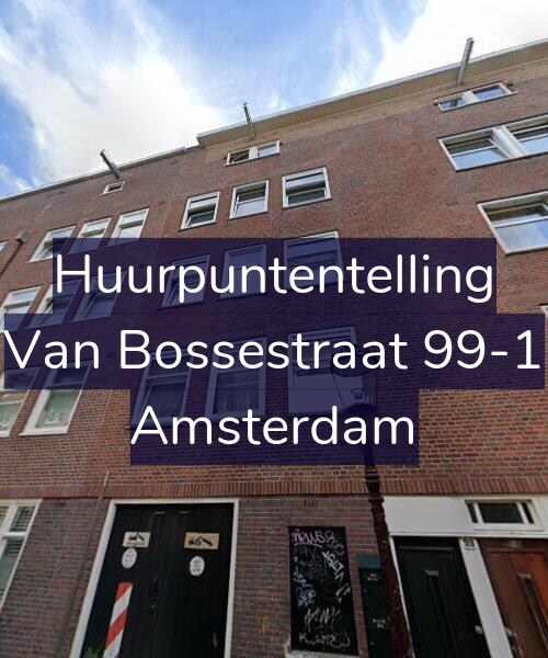 Foto gevel Huurpuntentelling voor Van Bossestraat 99-1, Amsterdam