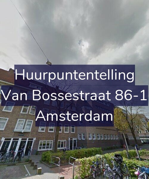 Foto gevel Huurpuntentelling voor Van Bossestraat 86-1, Amsterdam
