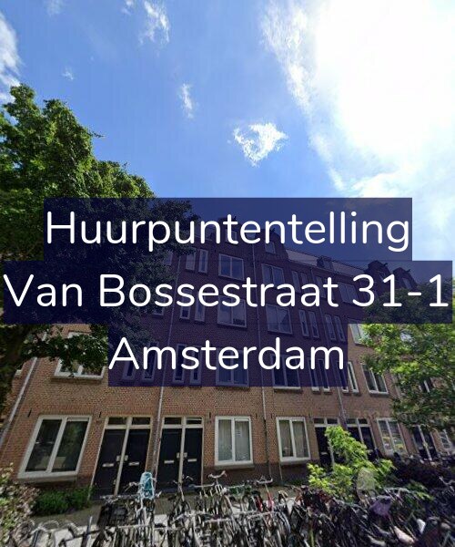Foto gevel Huurpuntentelling voor Van Bossestraat 31-1, Amsterdam