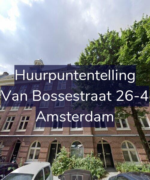 Foto gevel Huurpuntentelling voor Van Bossestraat 26-4, Amsterdam